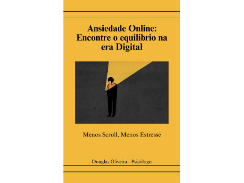 E-book - Ansiedade Online: Encontre o Equilíbrio na Era Digital